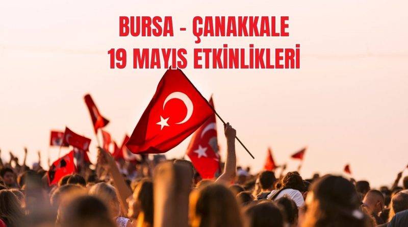 Çanakkale Ve Bursa’da ücretsiz 19 Mayıs Konserleri Ve Etkinlikleri