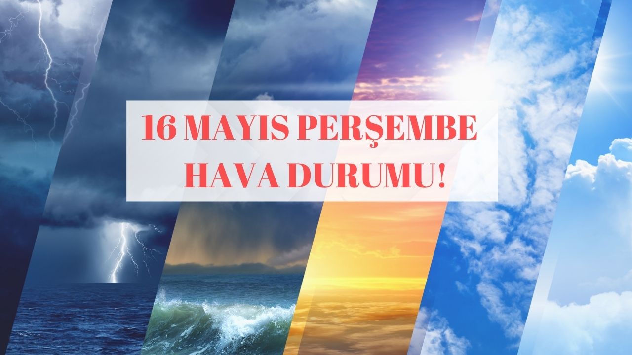 Hafta sonuna Afrika tozları kapıda! 16 Mayıs Perşembe hava durumu İstanbul, Ankara, İzmir!