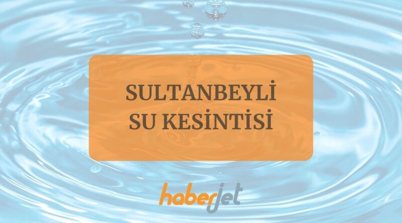 Sultanbeyli su kesintisi 19 Kasım