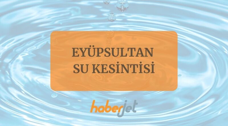 eyüpsultan su kesintisi