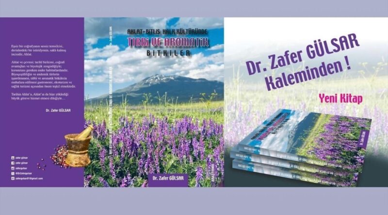 Yazar Gülsar’ın ‘Ahlat-Bitlis Halk Kültüründe Tıbbi ve Aromatik Bitkiler” kitabı çıktı 1