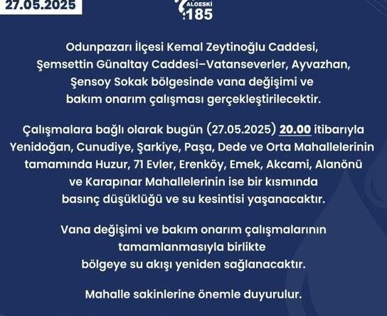 Bakım onarım çalışmaları nedeniyle çok sayıda mahallede sular kesilecek 1