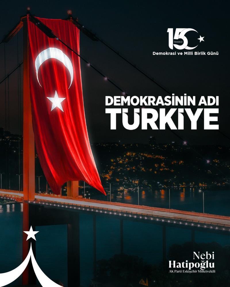 Milletvekili Hatipoğlu: “O karanlık gece meydanlara koşan milletimiz destan yazmıştır”