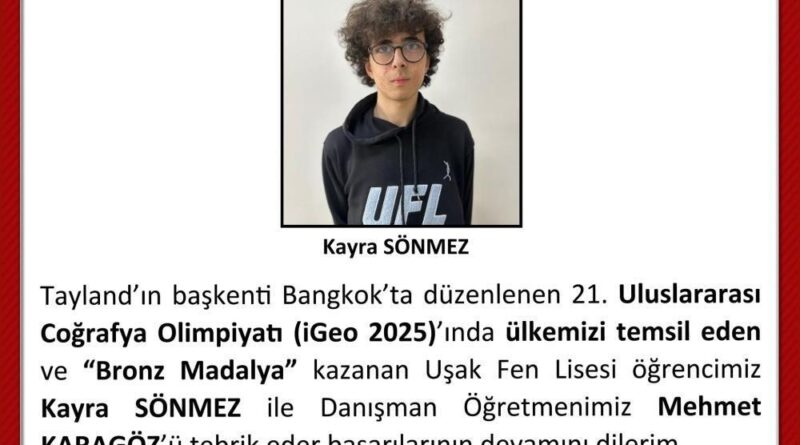 Uşak Fen Lisesi Öğrencisi Uluslararası Coğrafya Olimpiyatında bronz madalya kazandı 1