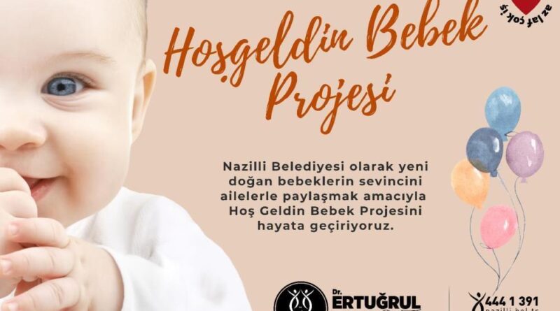 Nazilli Belediyesi 'Hoş Geldin Bebek' projesini hayata geçiriyor 9